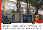 Recife lança novo sistema de matrículas online para a rede municipal de ensino
